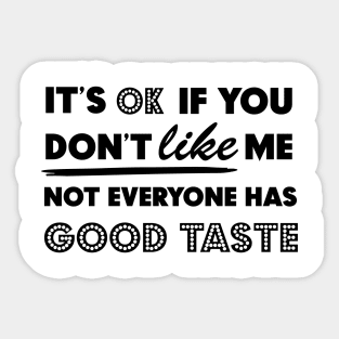 Not everyone has a good taste 1 Sticker